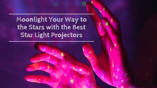 Moonlight Your Way to the Stars with the Best Star Light Projectors