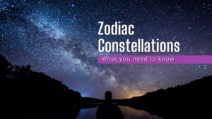 Zodiac Constellations – What You Need To Know